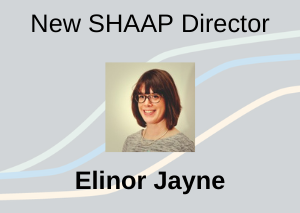 New SHAAP Director, Elinor Jayne